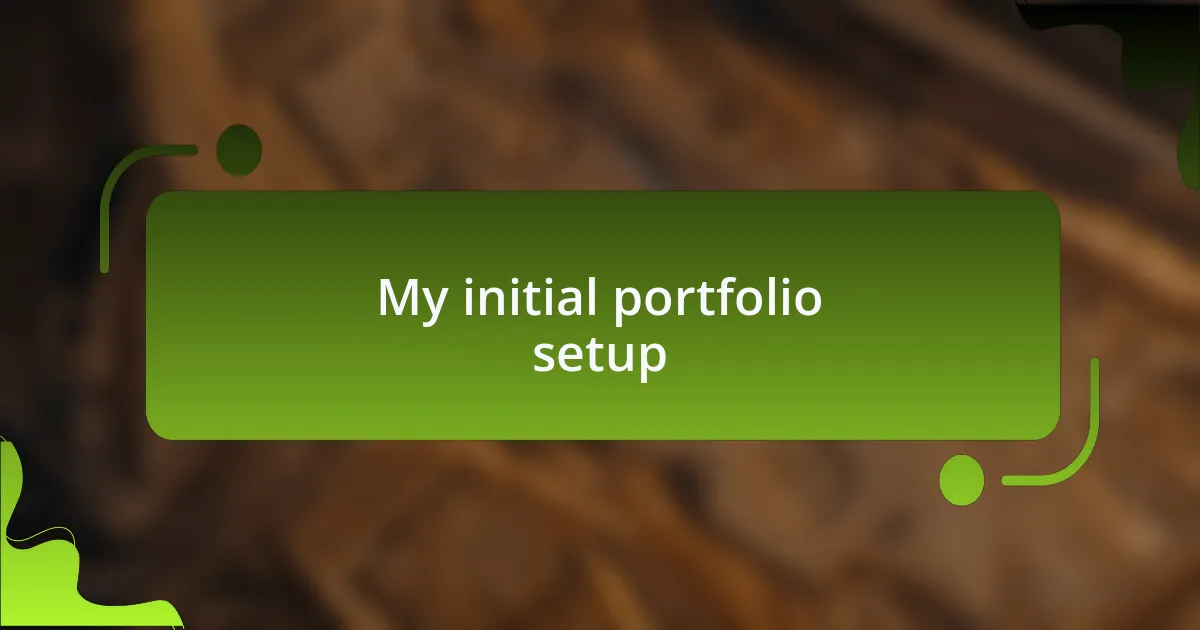 My initial portfolio setup