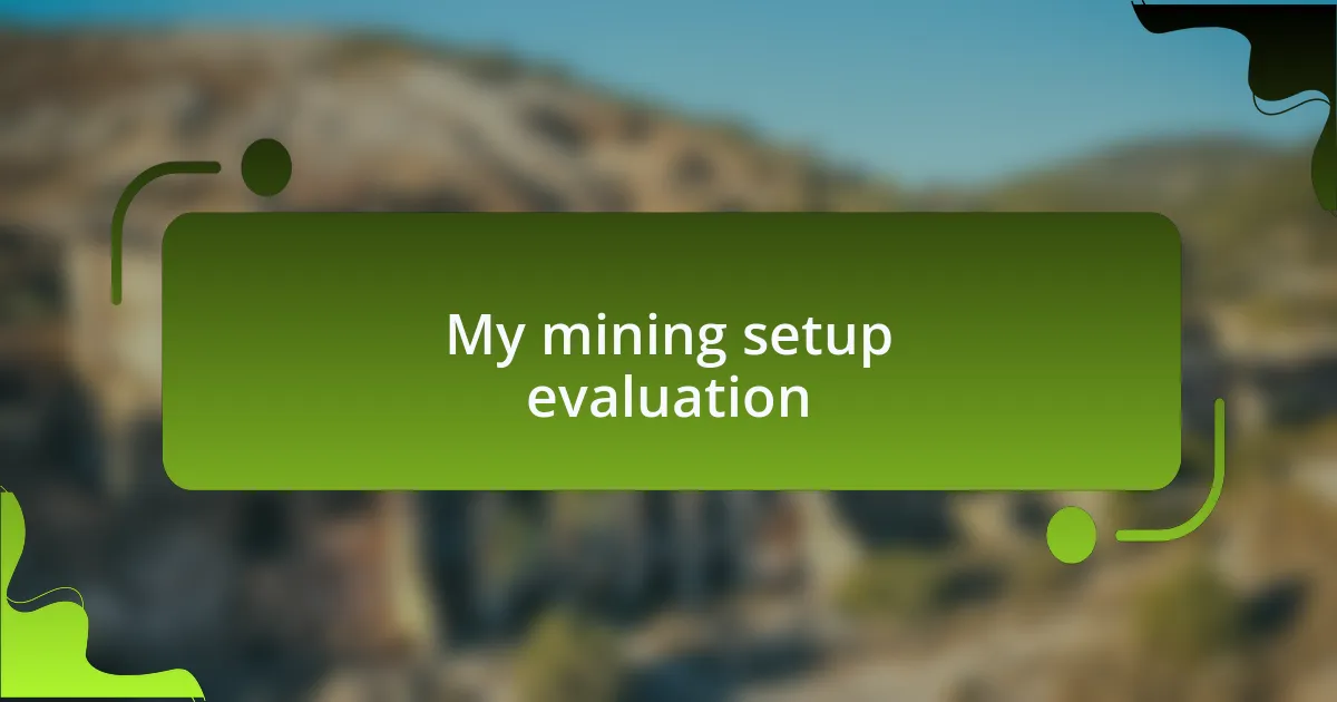 My mining setup evaluation