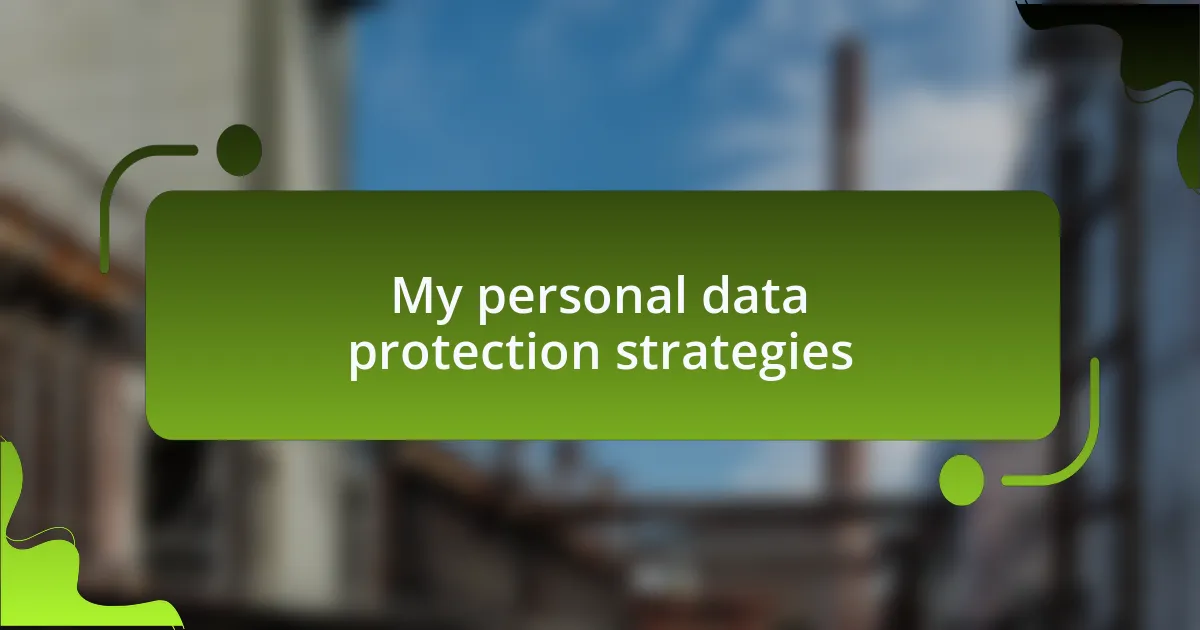 My personal data protection strategies