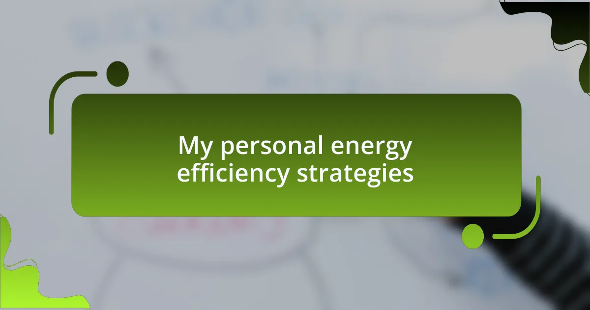 My personal energy efficiency strategies