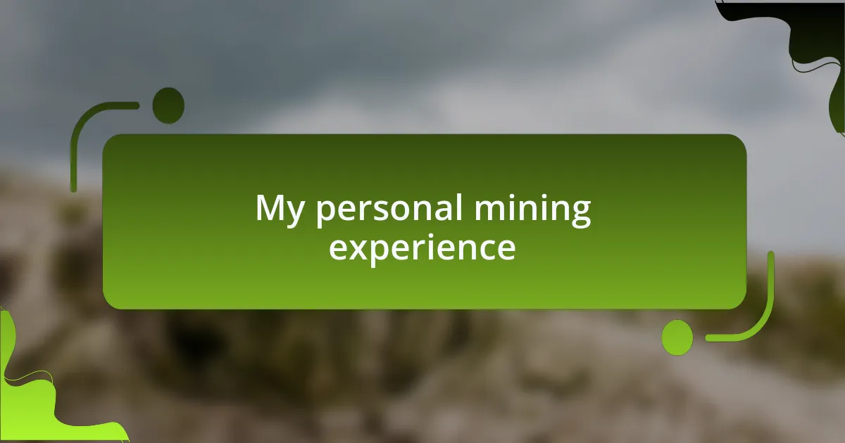 My personal mining experience
