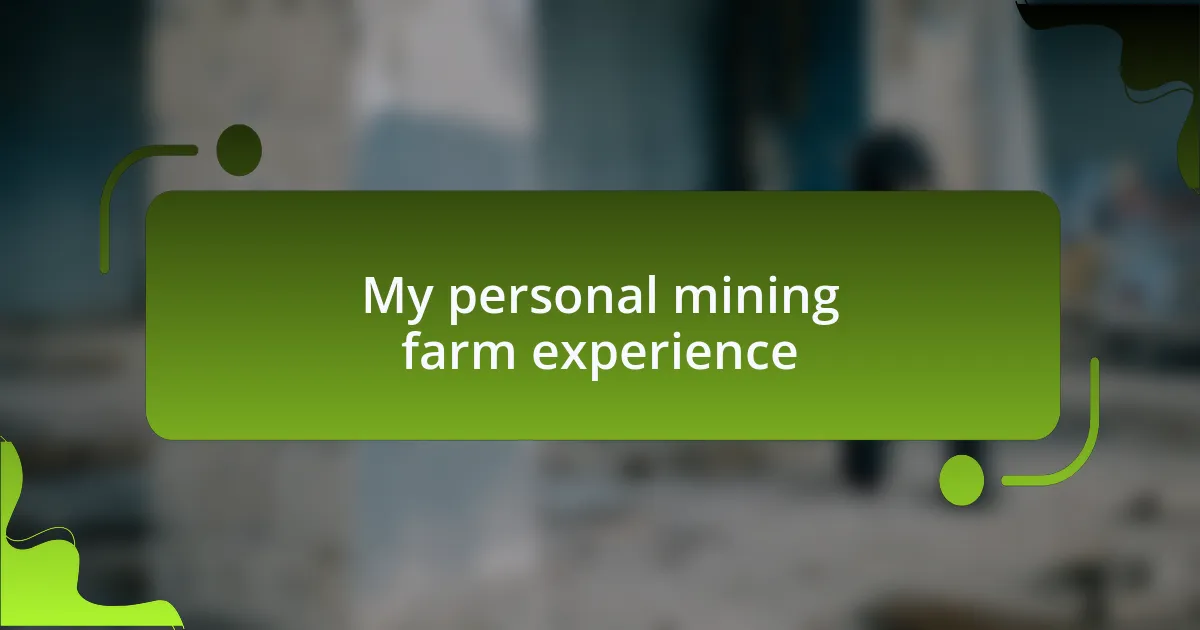 My personal mining farm experience