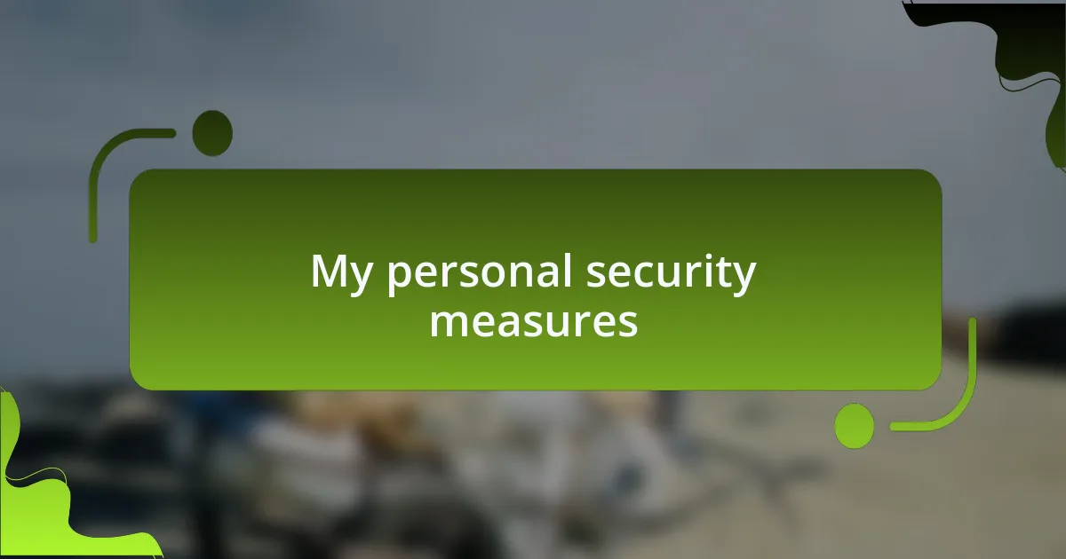 My personal security measures
