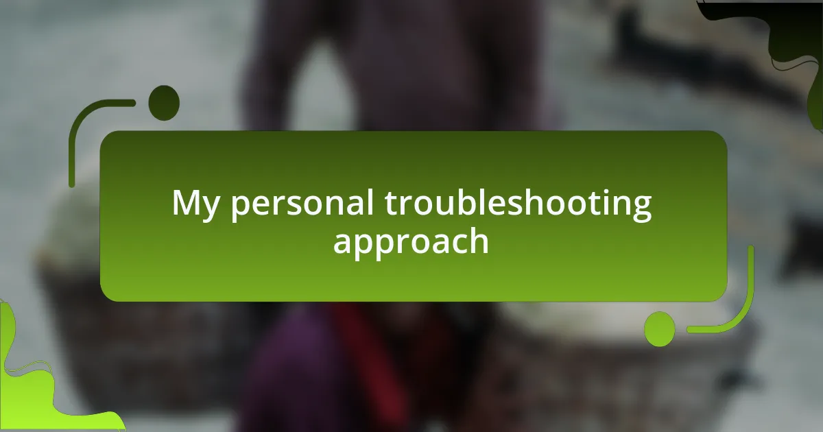My personal troubleshooting approach