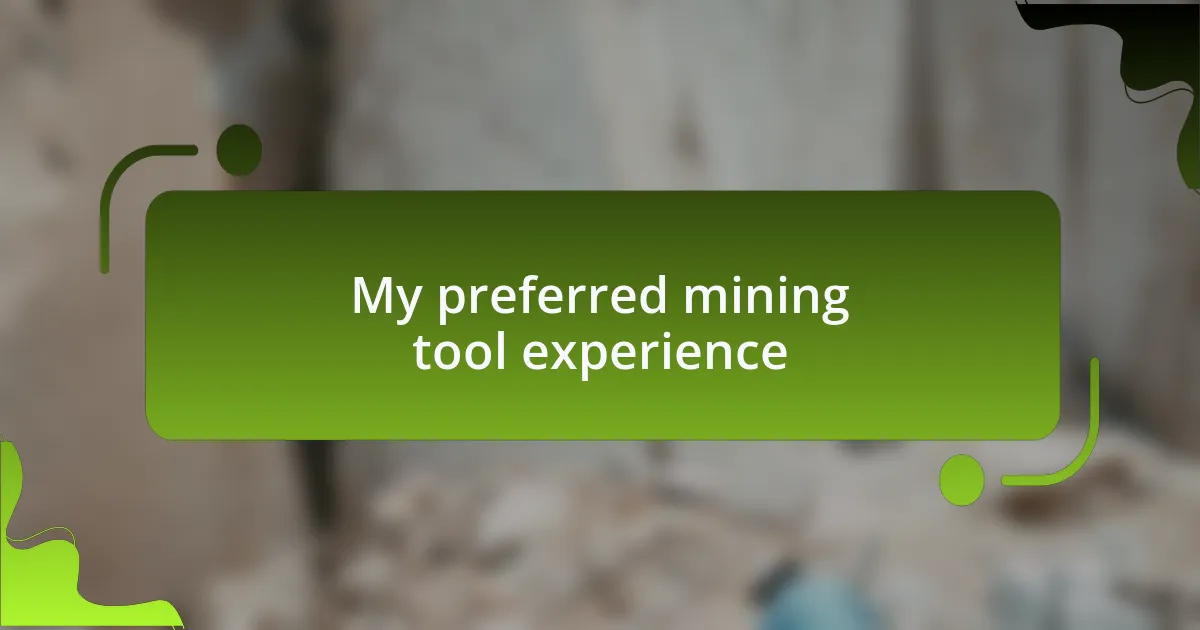 My preferred mining tool experience