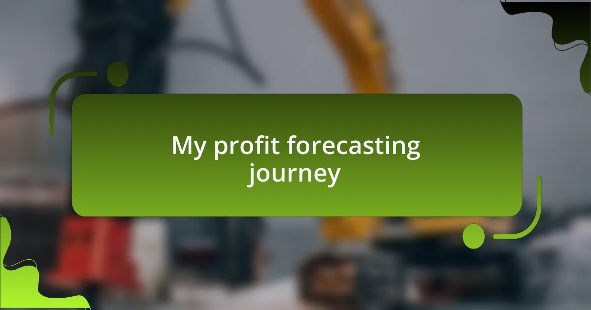 My profit forecasting journey