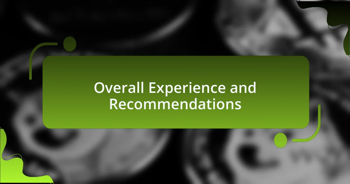 Overall Experience and Recommendations