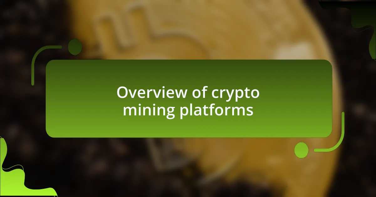 Overview of crypto mining platforms