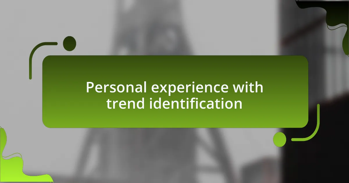 Personal experience with trend identification