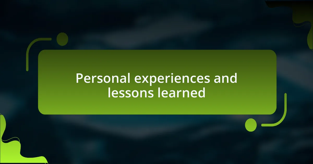 Personal experiences and lessons learned