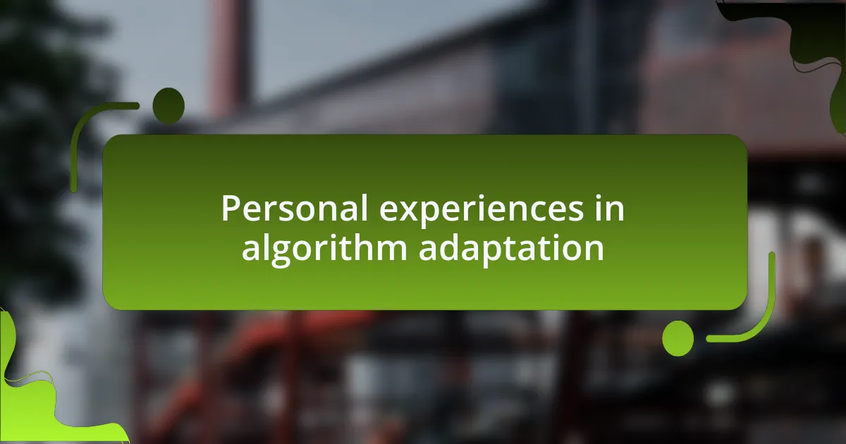 Personal experiences in algorithm adaptation