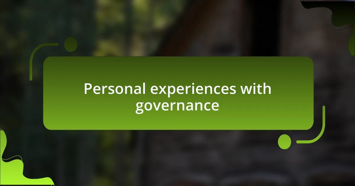 Personal experiences with governance