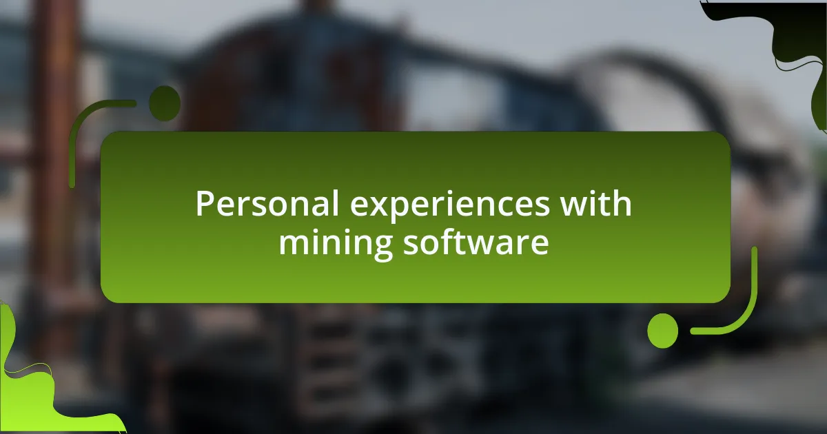 Personal experiences with mining software