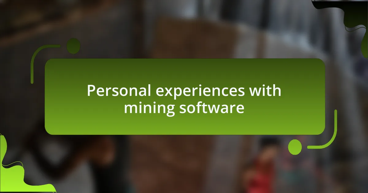 Personal experiences with mining software