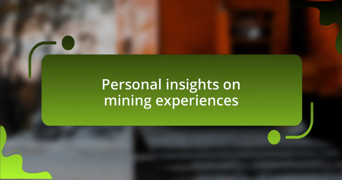 Personal insights on mining experiences