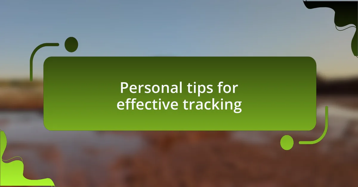 Personal tips for effective tracking