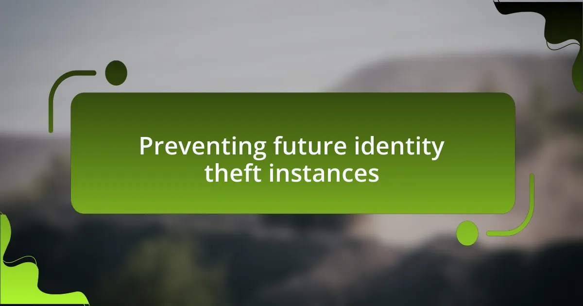 Preventing future identity theft instances
