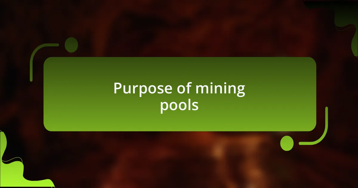 Purpose of mining pools