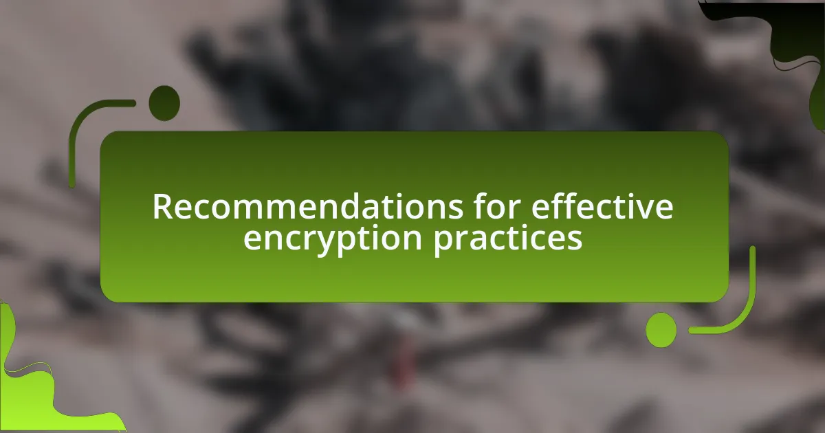 Recommendations for effective encryption practices