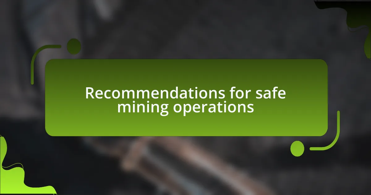 Recommendations for safe mining operations