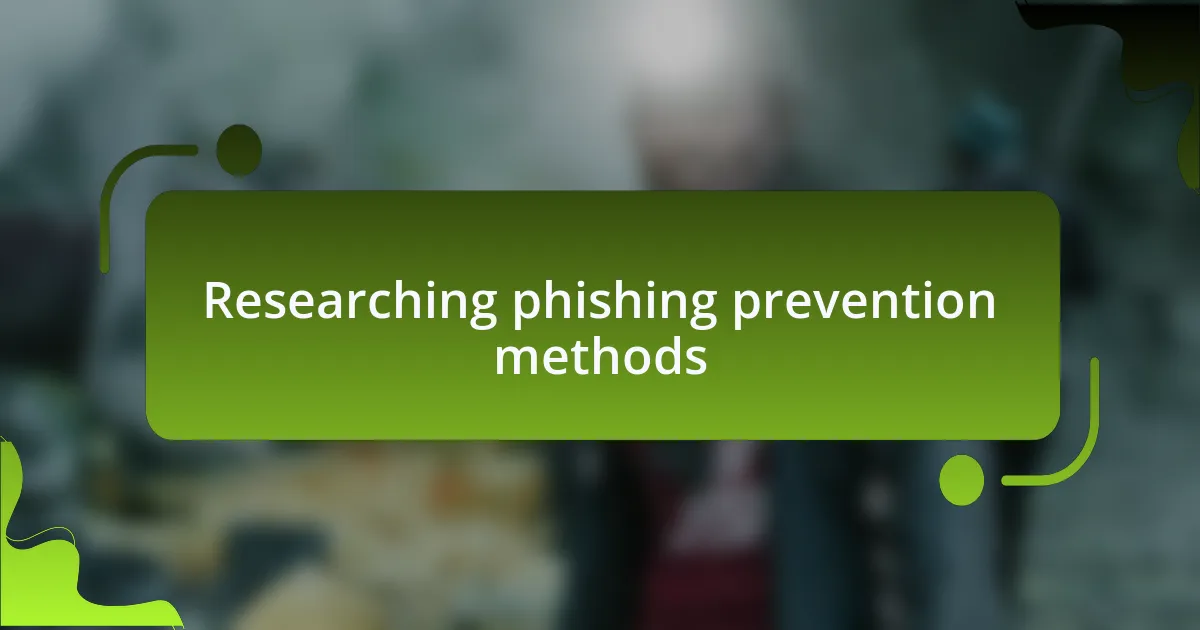 Researching phishing prevention methods