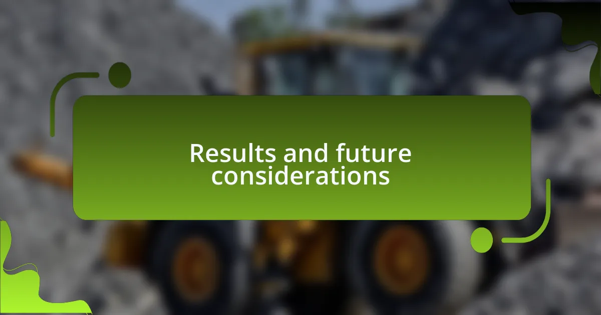 Results and future considerations