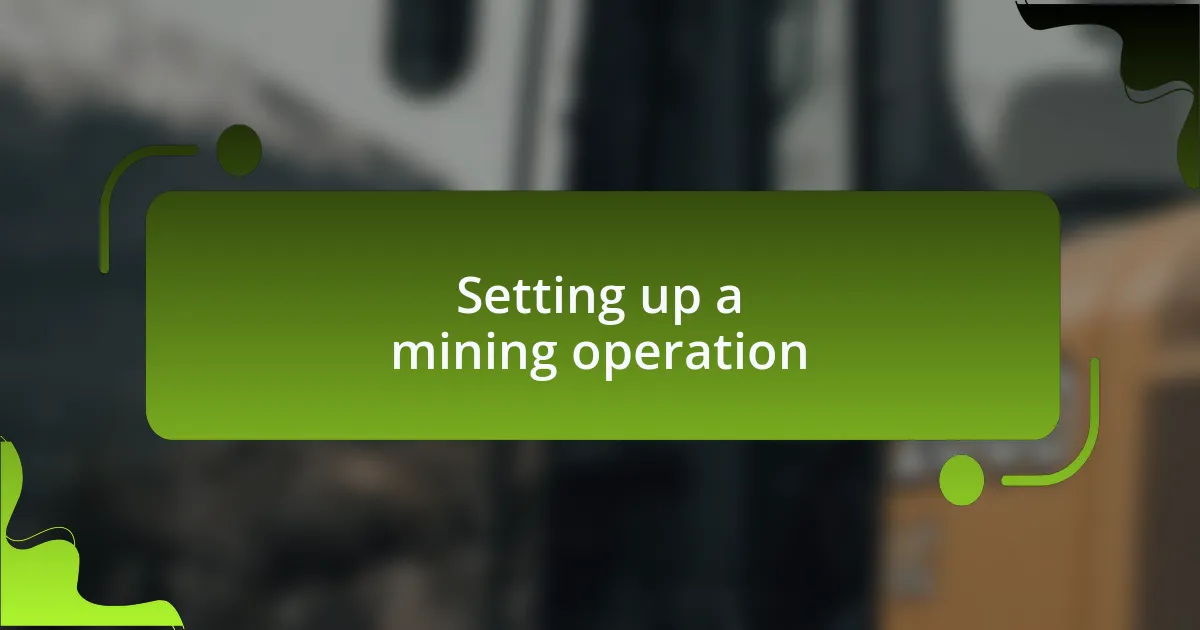 Setting up a mining operation