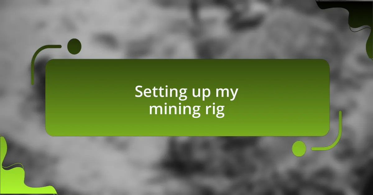 Setting up my mining rig