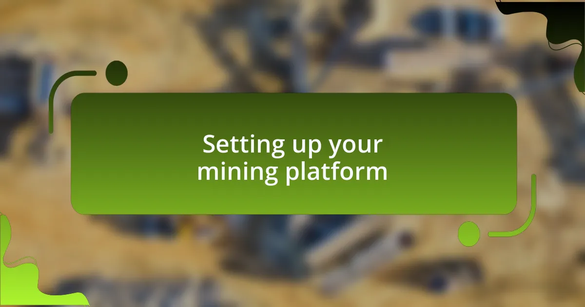 Setting up your mining platform