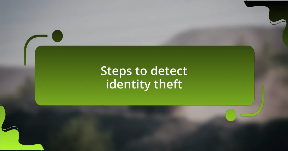 Steps to detect identity theft