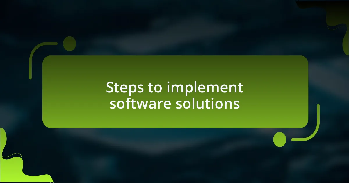 Steps to implement software solutions