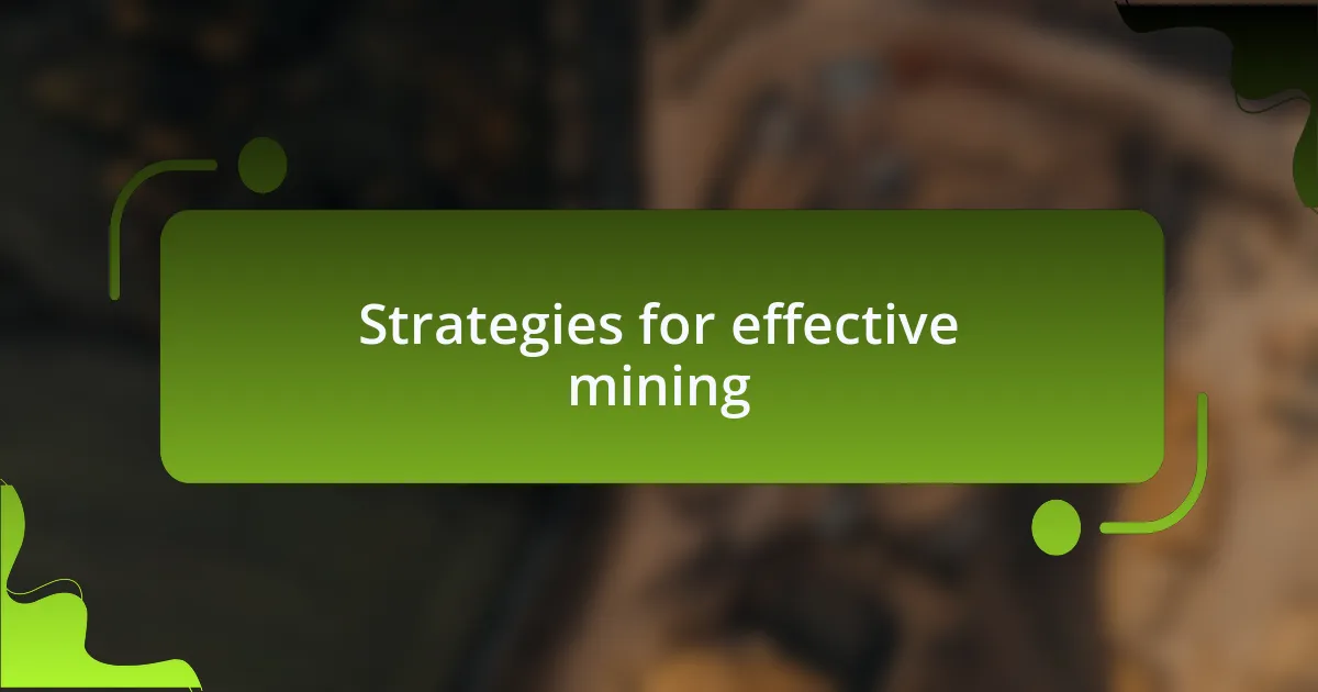 Strategies for effective mining