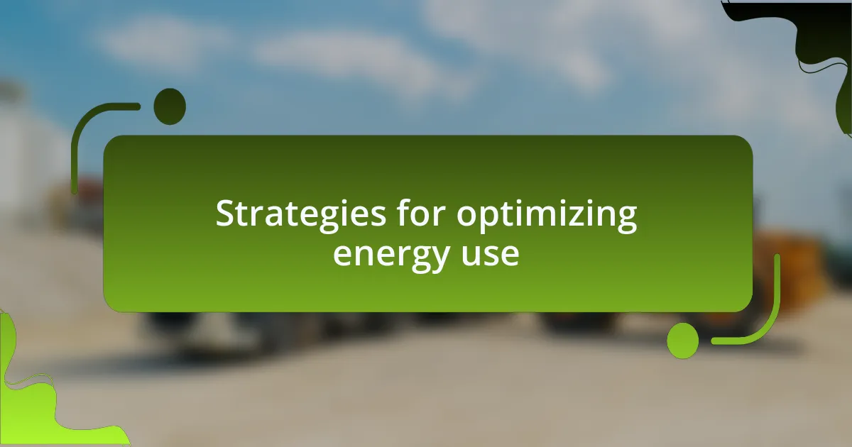 Strategies for optimizing energy use