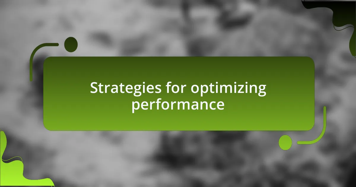 Strategies for optimizing performance