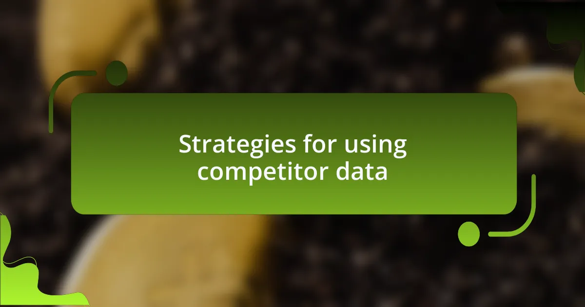 Strategies for using competitor data