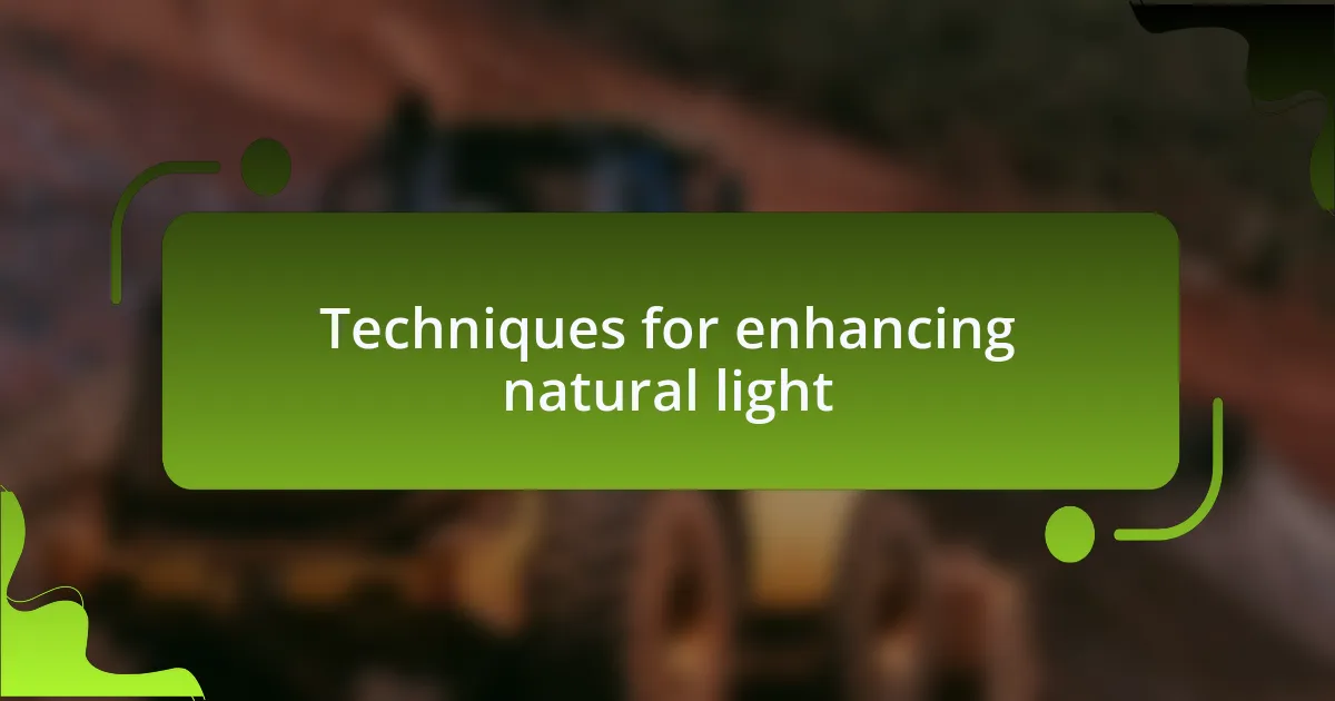 Techniques for enhancing natural light