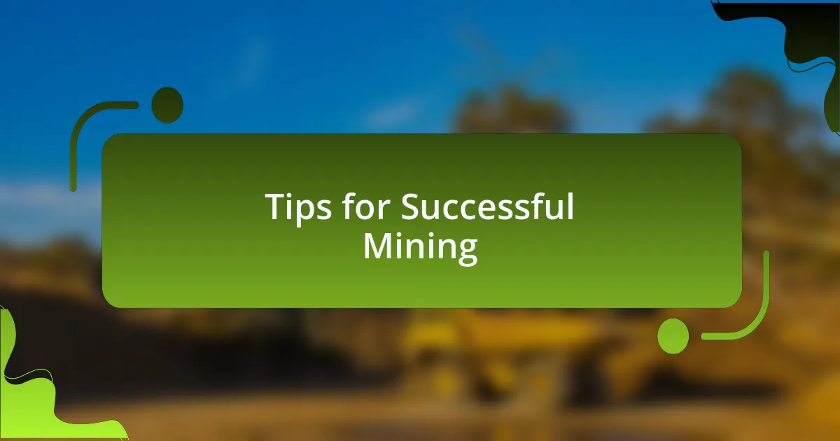 Tips for Successful Mining