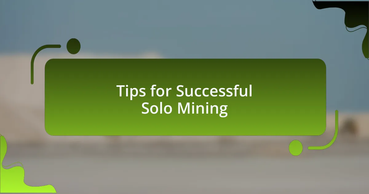 Tips for Successful Solo Mining