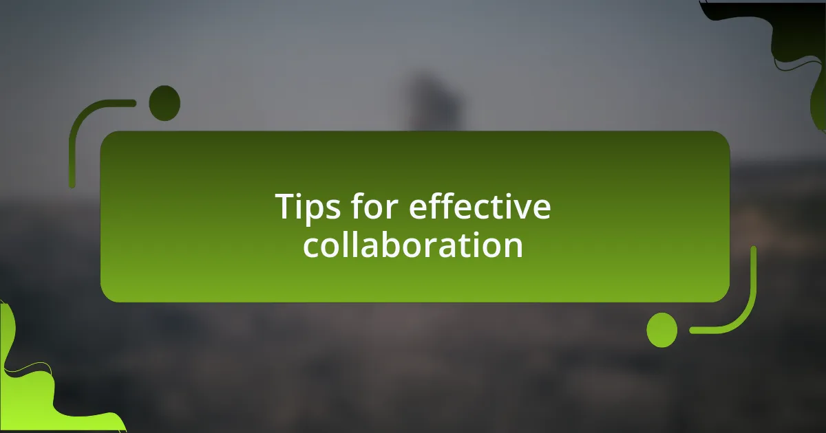 Tips for effective collaboration