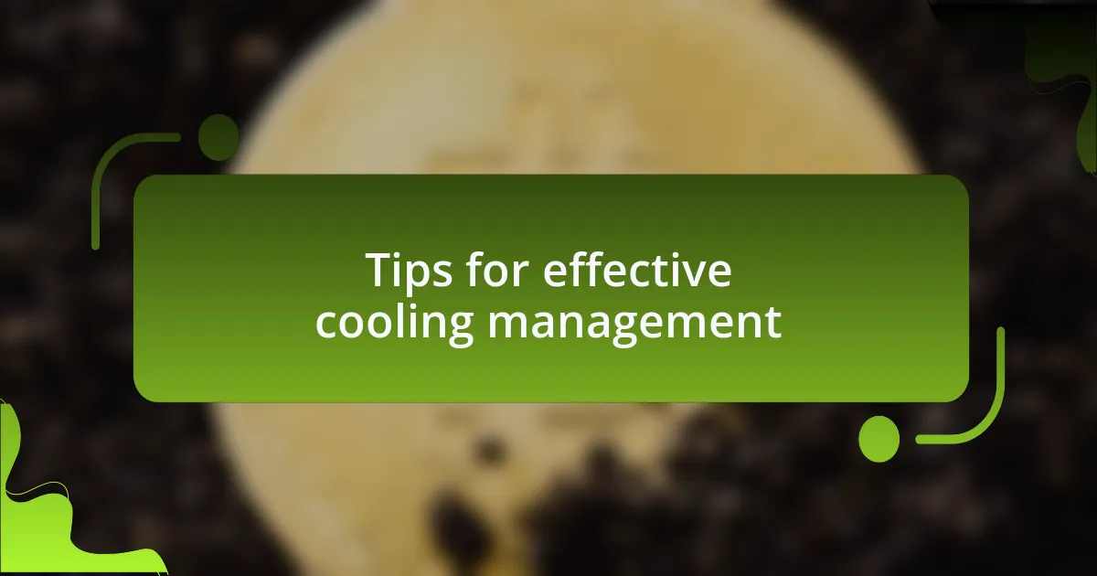 Tips for effective cooling management