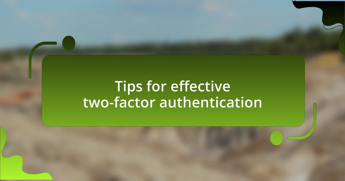 Tips for effective two-factor authentication
