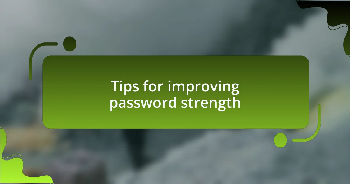 Tips for improving password strength