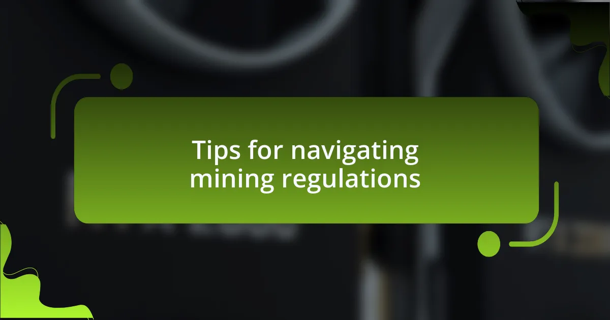 Tips for navigating mining regulations