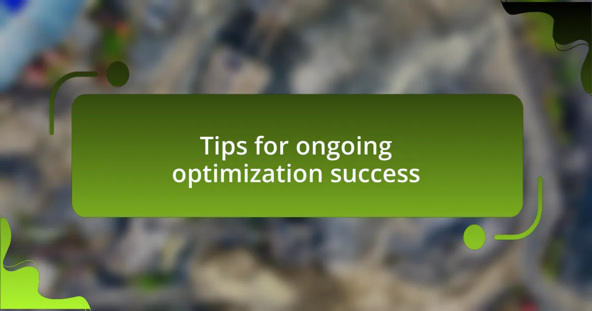 Tips for ongoing optimization success