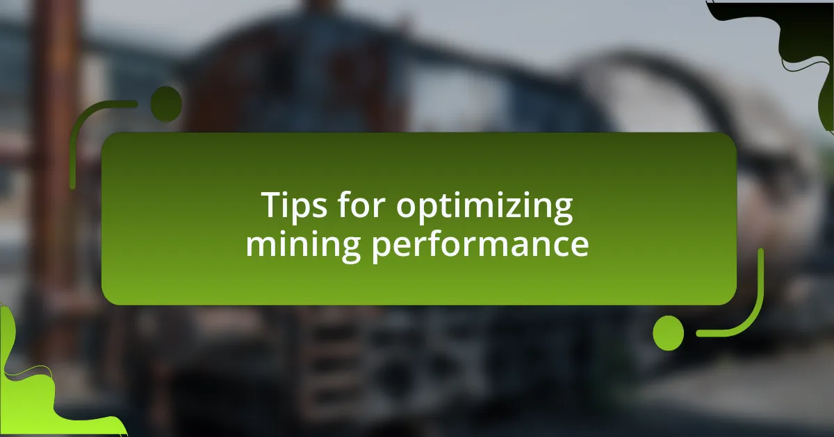 Tips for optimizing mining performance