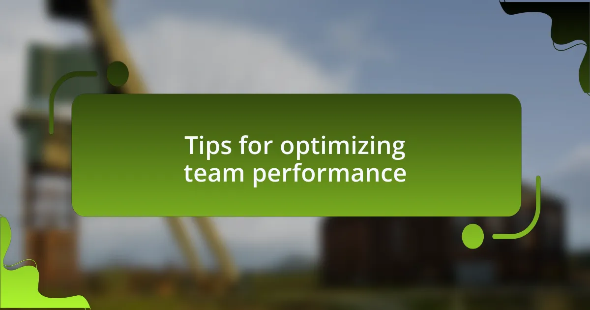 Tips for optimizing team performance