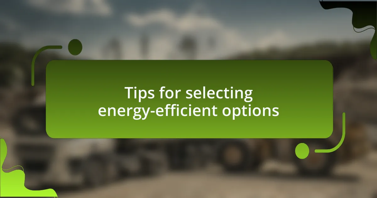 Tips for selecting energy-efficient options
