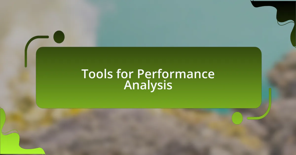 Tools for Performance Analysis
