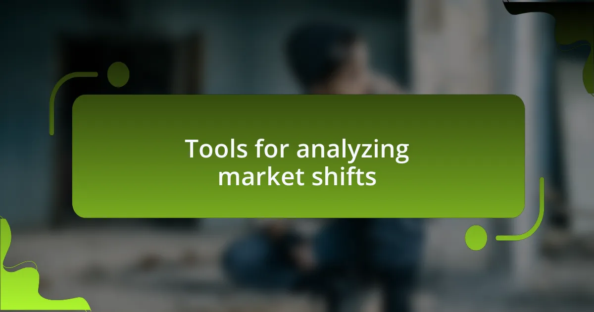 Tools for analyzing market shifts