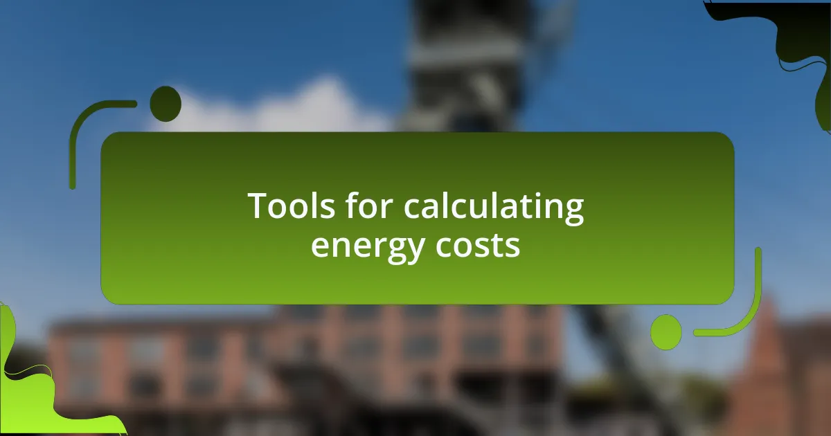 Tools for calculating energy costs
